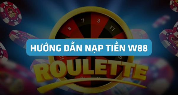 hướng dẫn nạp tiền W88 