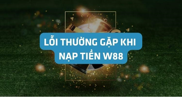 lỗi khi nạp tiền W88